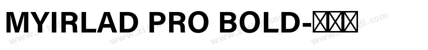 MYIRLAD PRO BOLD字体转换